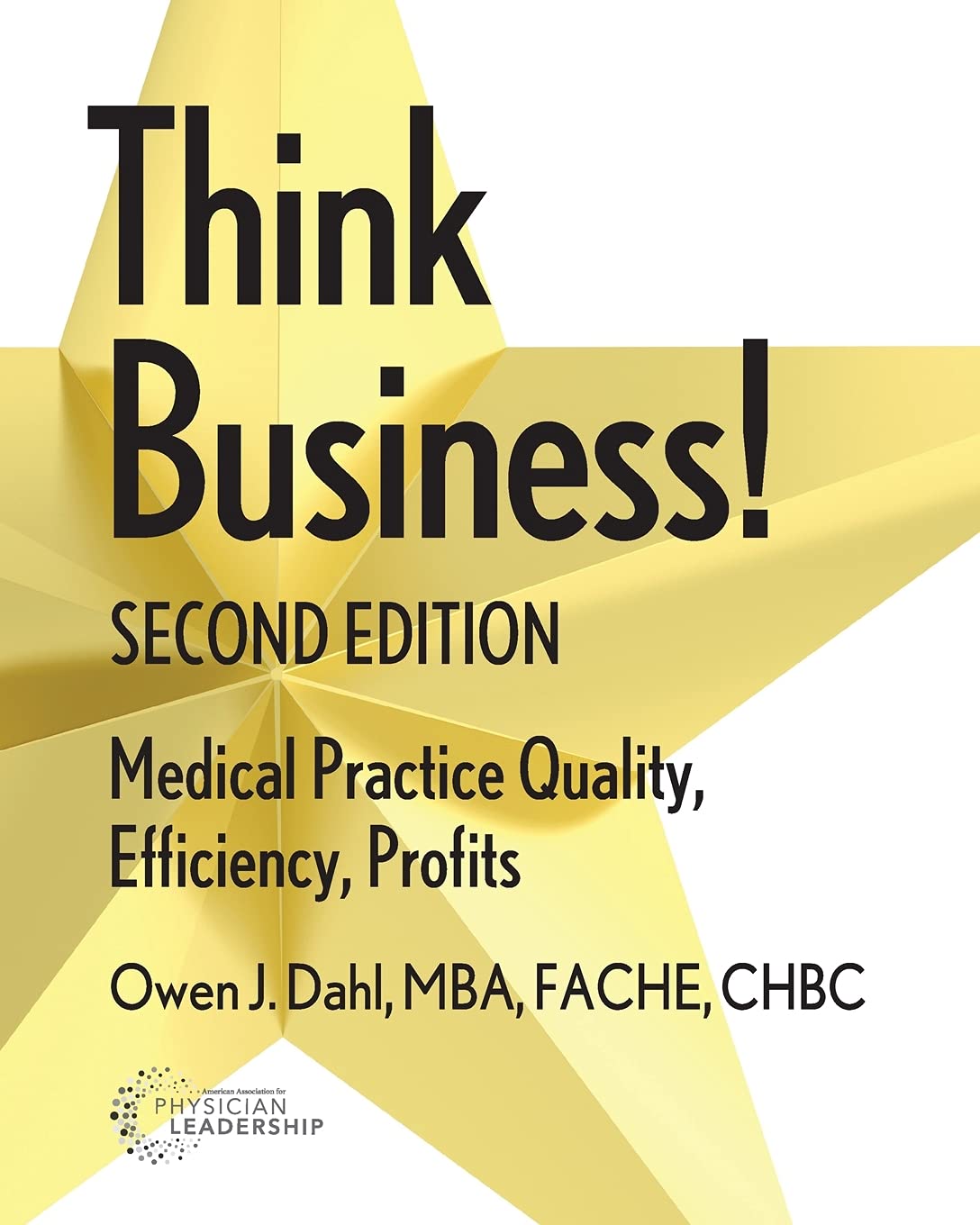 Think Business! Medical Practice Quality, Efficiency, Profits, 2nd Edition Medicine