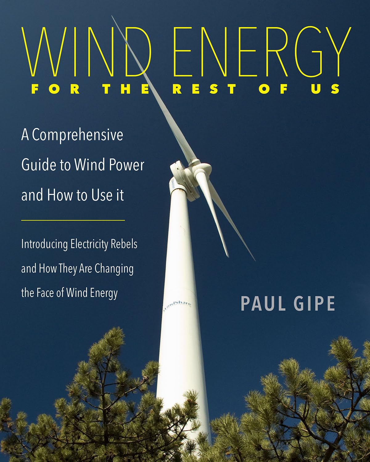 Wind Energy for the Rest of Us: A Comprehensive Guide to Wind Power and How to Use It Business, Finance & Career