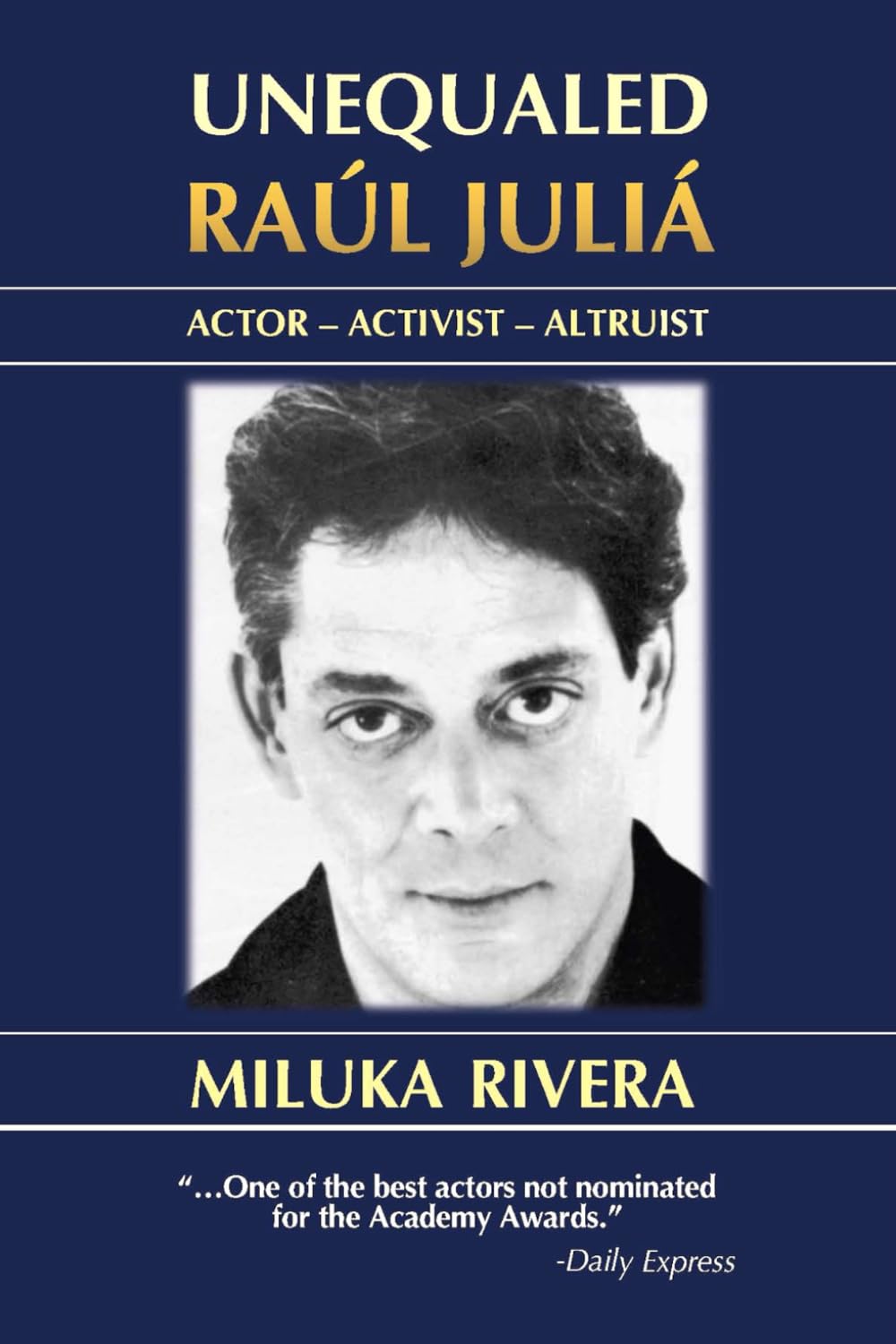 Unequaled Raúl Juliá: Actor-Activist-Altruist Pop culture