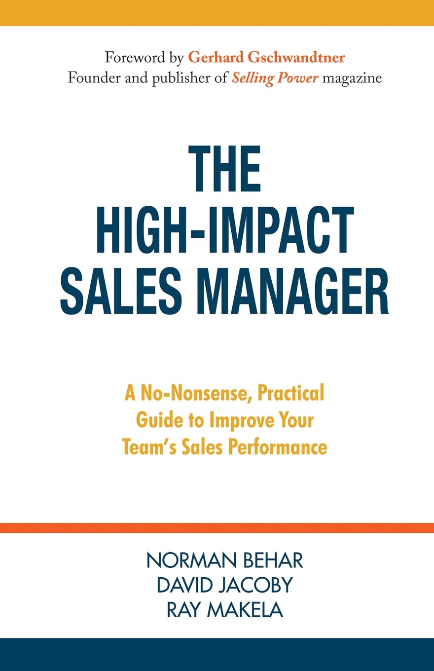 The High-Impact Sales Manager: A No-Nonsense, Practical Guide to Improve Your Team's Sales Performance book