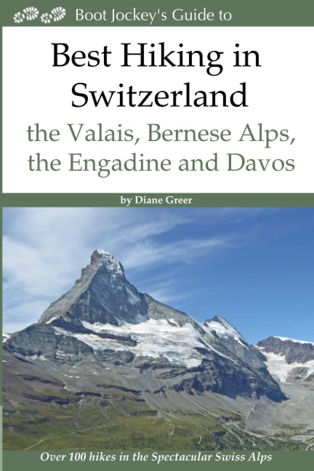 Best Hiking in Switzerland in the Valais, Bernese Alps, the Engadine and Davos: Over 100 Hikes in the Spectacular Swiss Alps Travel Books