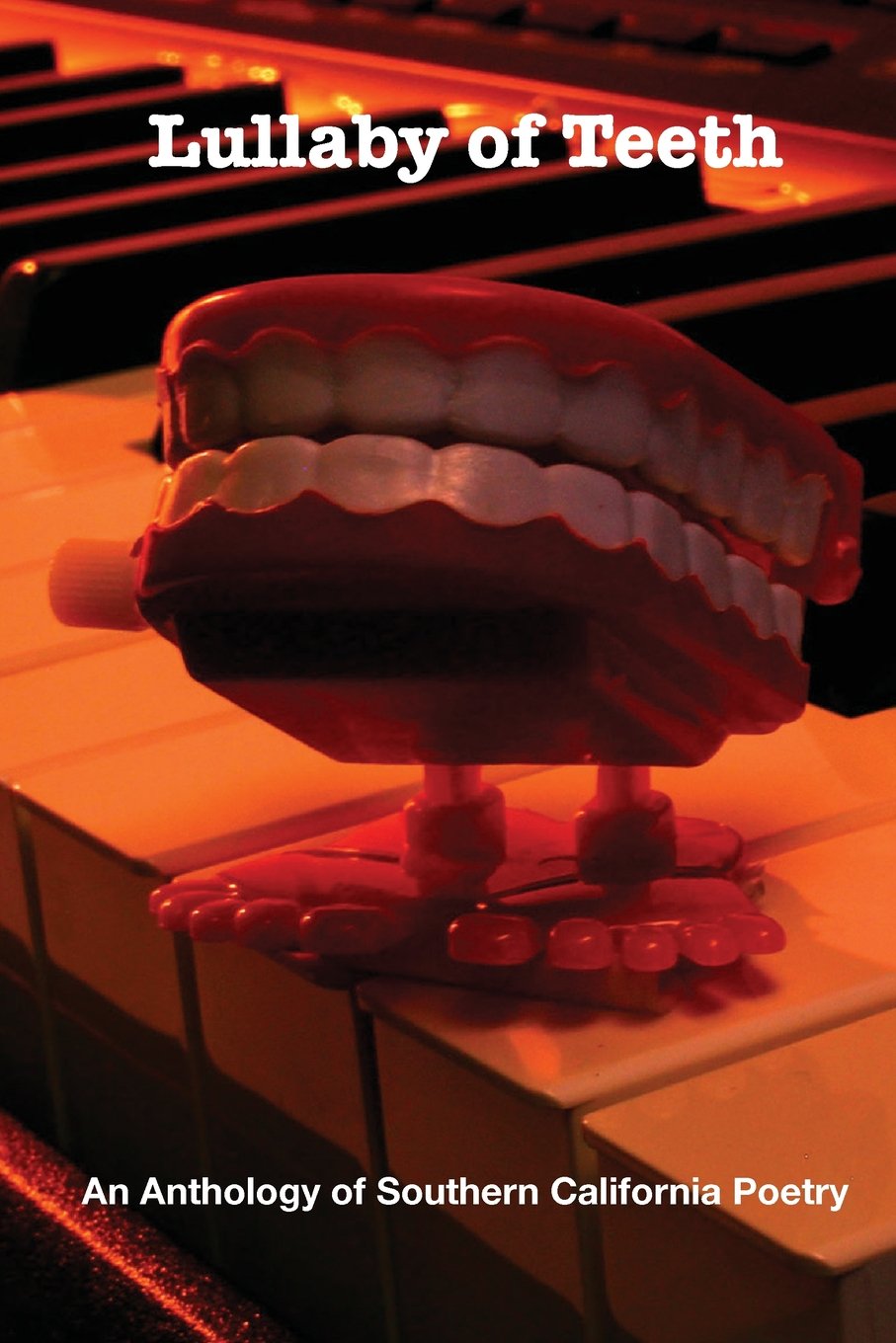 Lullaby of Teeth: An Anthology of Southern California Poetry Poetry