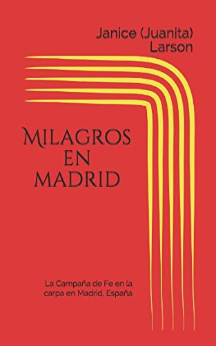 Milagros en Madrid: La Campaña de Fe en la carpa en Madrid, España book