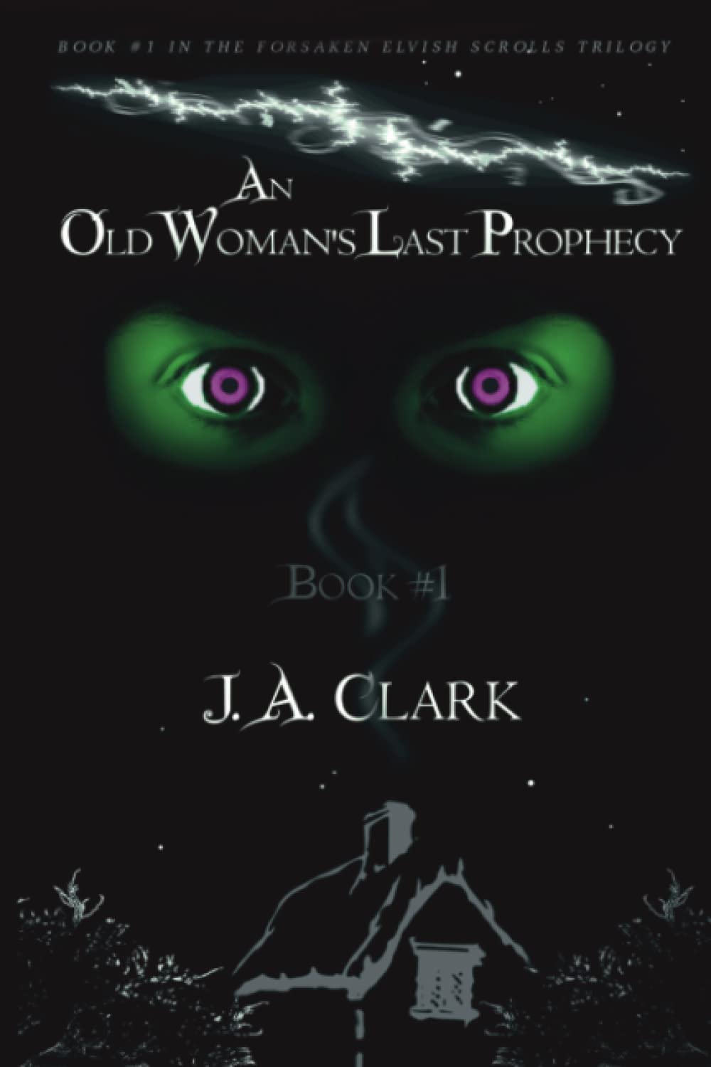 An Old Woman's Last Prophecy: Book 1 (The Forsaken Elvish Scrolls Trilogy) Fairy Tales & Legends