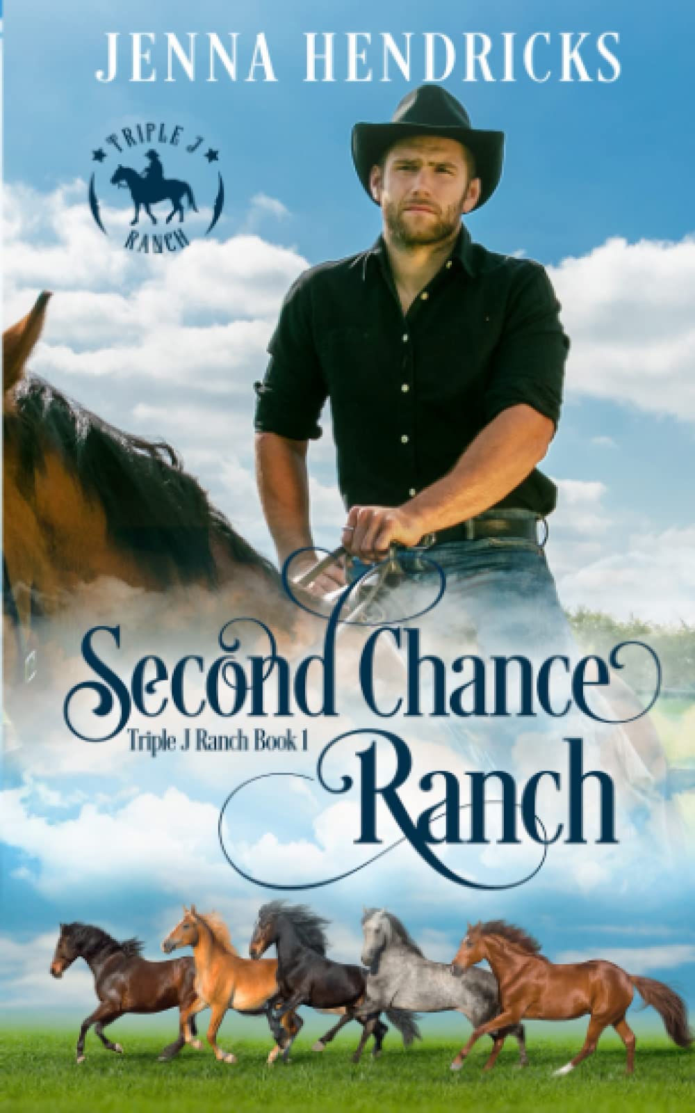 Second Chance Ranch: Clean & Wholesome Cowboy Romance (Triple J Ranch, Band 1) Contemporary Romance