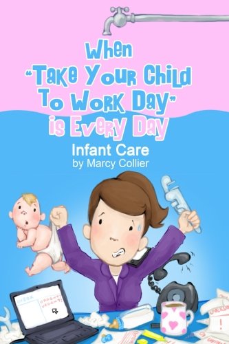 When Take Your Child to Work Day is Every Day: Infant Guide Books