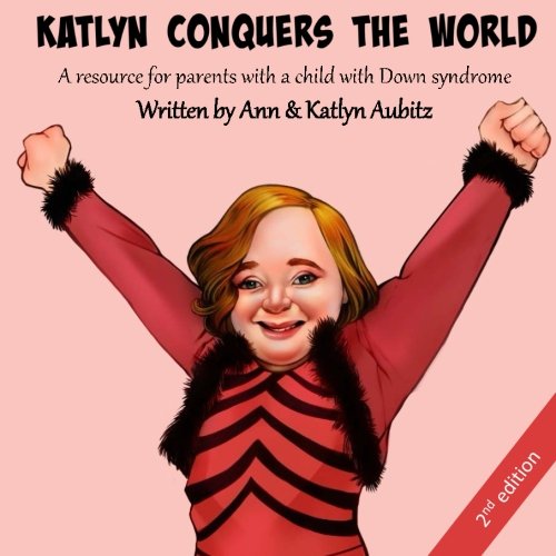 Katlyn Conquers the World: A resource for parents with a child with Down syndrome Memories
