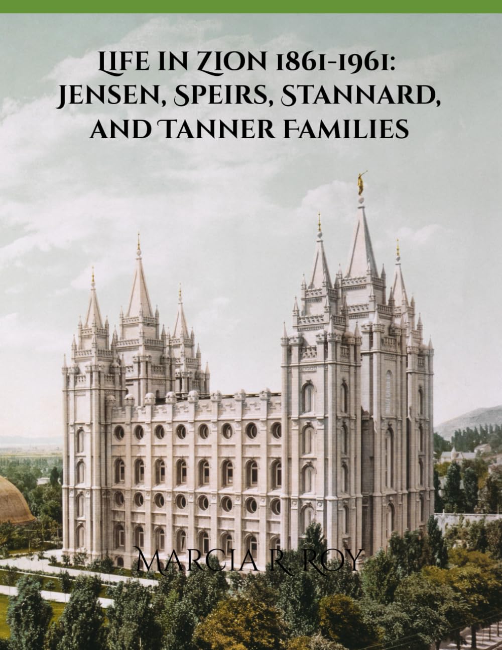 Life in Zion 1861-1961 Jensen, Spiers, Stannard and Tanner Families: European Utah Pioneers 1861-1961 Reference Books