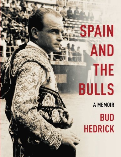 Spain and the Bulls: A Memoir by Bud Hedrick Books