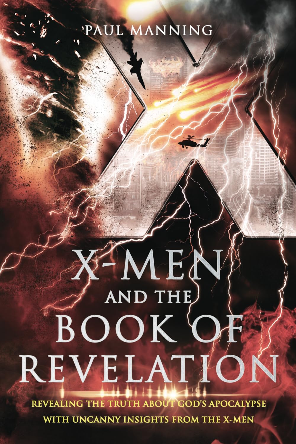 X-Men and the Book of Revelation: Revealing the Truth About God's Apocalypse With Uncanny Insights From the X-Men Religion & Esotericism