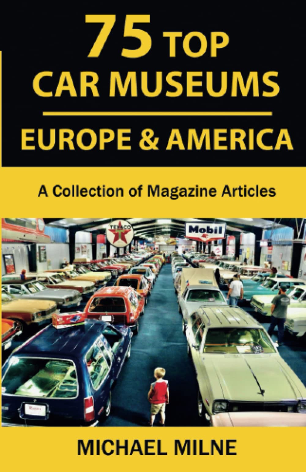 75 Top Car Museums in Europe & America: A Collection of Magazine Articles Hobbies & Crafts