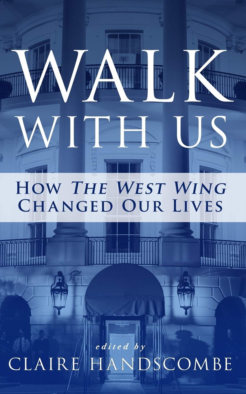 Walk With Us: How "The West Wing" Changed Our Lives Film, Art & Culture