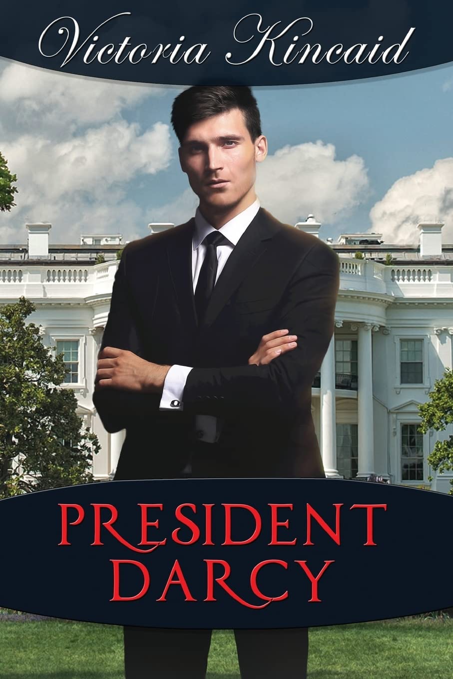 President Darcy: A Modern Pride and Prejudice Variation Contemporary Romance