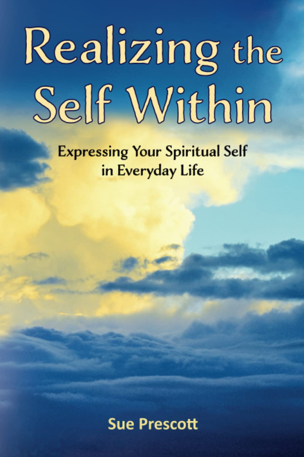 Realizing the Self Within: Expressing Your Spiritual Self in Everyday Life Self-help