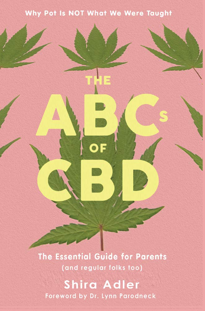 The ABCs of CBD: The Essential Guide: Why Pot Is NOT What We Were Taught: The Essential Guide for Parents (and Regular Folks Too) Medicine