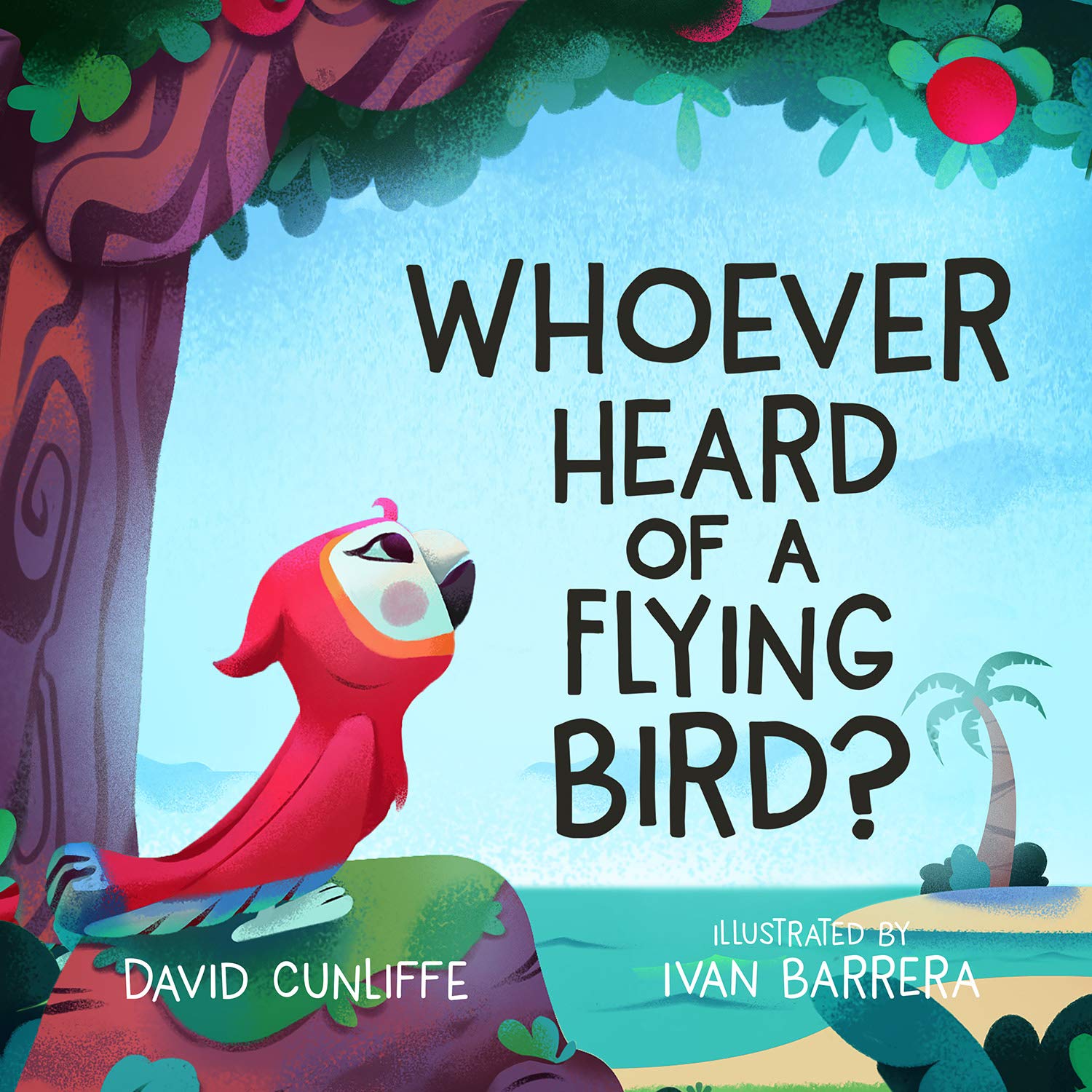 Whoever Heard of a Flying Bird?: A Children's Book About Not Giving Up book