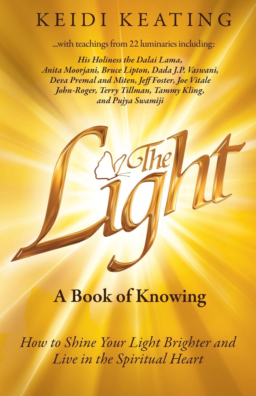 The Light: A Book of Knowing: How to Shine Your Light Brighter and Live in the Spiritual Heart book