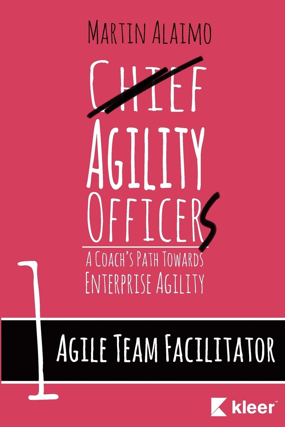 Agile Team Facilitator: A Coach's Path Towards Enterprise Agility (Chief Agility Officer, Band 1) Business, Finance & Career