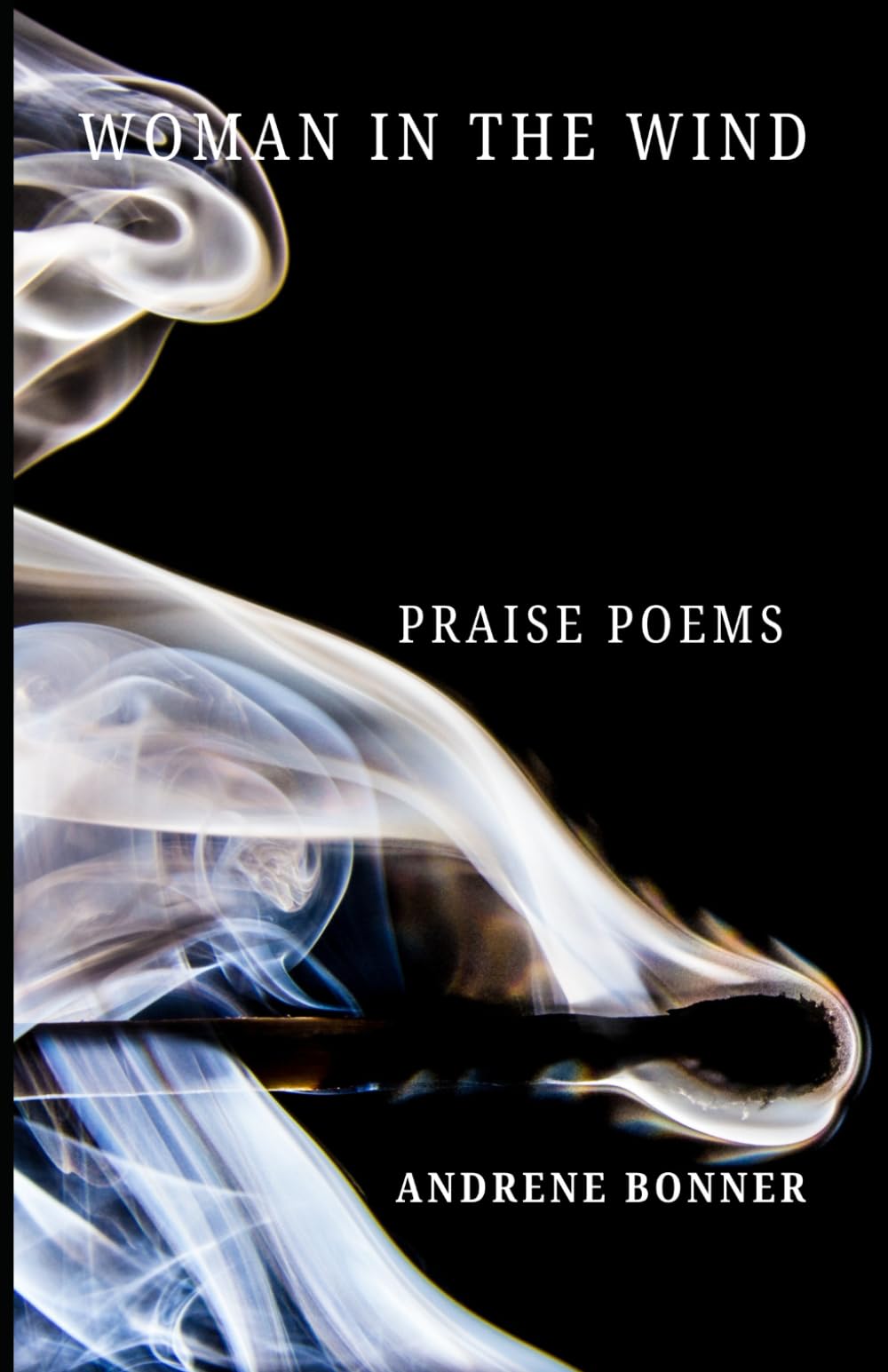 Woman In The Wind: Praise Poems Poetry