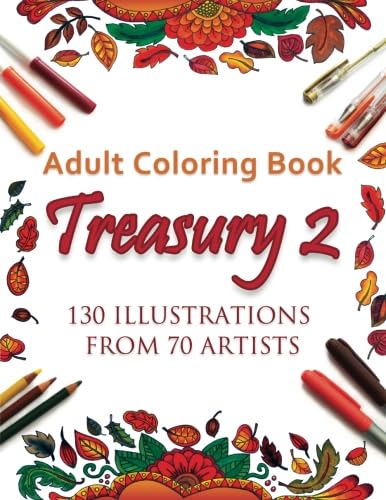 Adult Coloring Book Treasury 2: 130 Illustrations from 70 Artists Film, Art & Culture