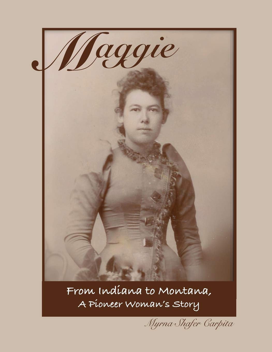 Maggie: From Indiana to Montana A Pioneer Woman's Story Social Sciences