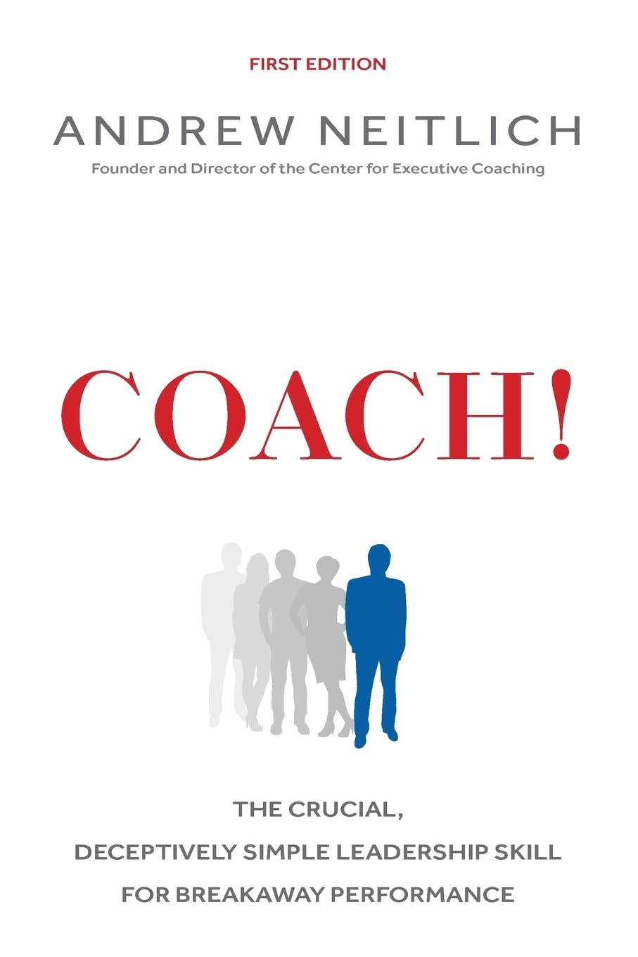 Coach!: The Crucial, Deceptively Simple Leadership Skill For Breakaway Performance book