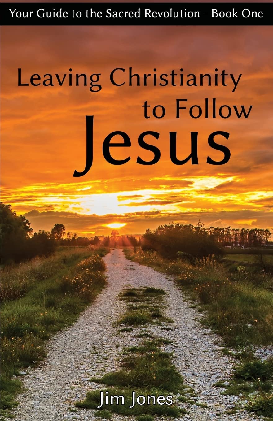 Leaving Christianity to Follow Jesus: Your Guide to the Sacred Revolution Social Sciences
