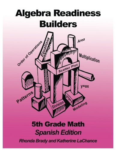 Algebra Readiness Builders Fifth Grade Math Spanish Edition: Building Skills for Success in Algebra Books