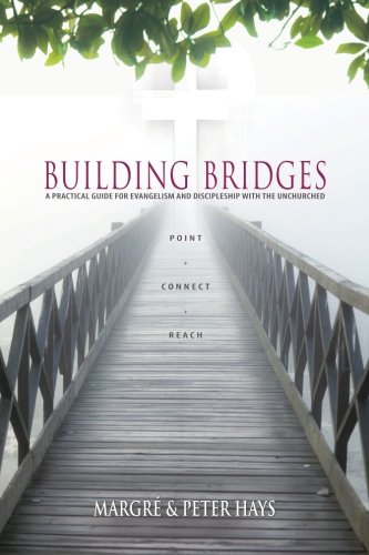 Building Bridges: A Practical Guide to Reaching and Discipling Unchurched People Religion & Esotericism