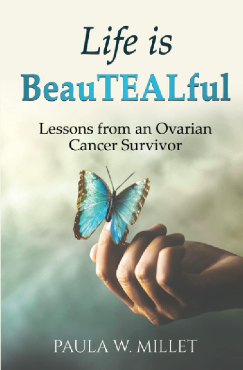 Life is BeauTEALful: Lessons from an Ovarian Cancer Survivor Lifestyle