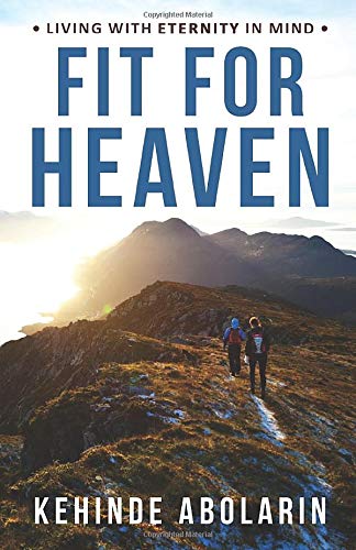 Fit For Heaven: Living with Eternity in Mind book