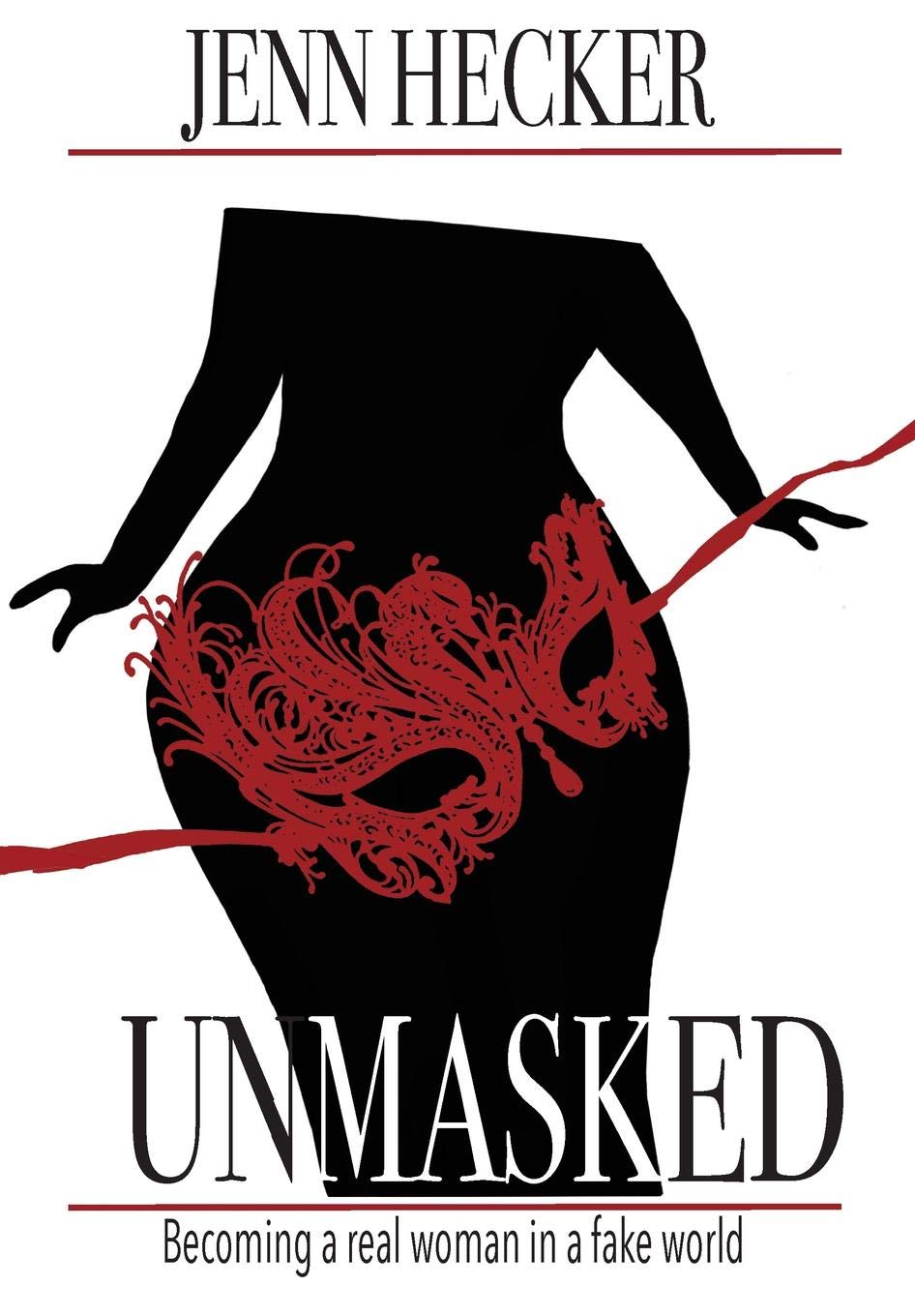 Unmasked: Becoming a real woman in a fake world Books