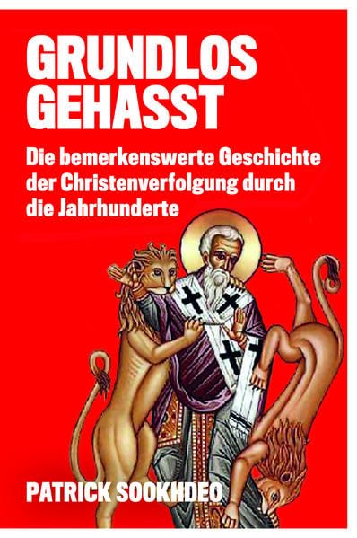 GRUNDLOS GEHASST: Die bemerkenswerte Geschichte der Christenverfolgung durch die Jahrhunderte Health, Nutrition & Fitness
