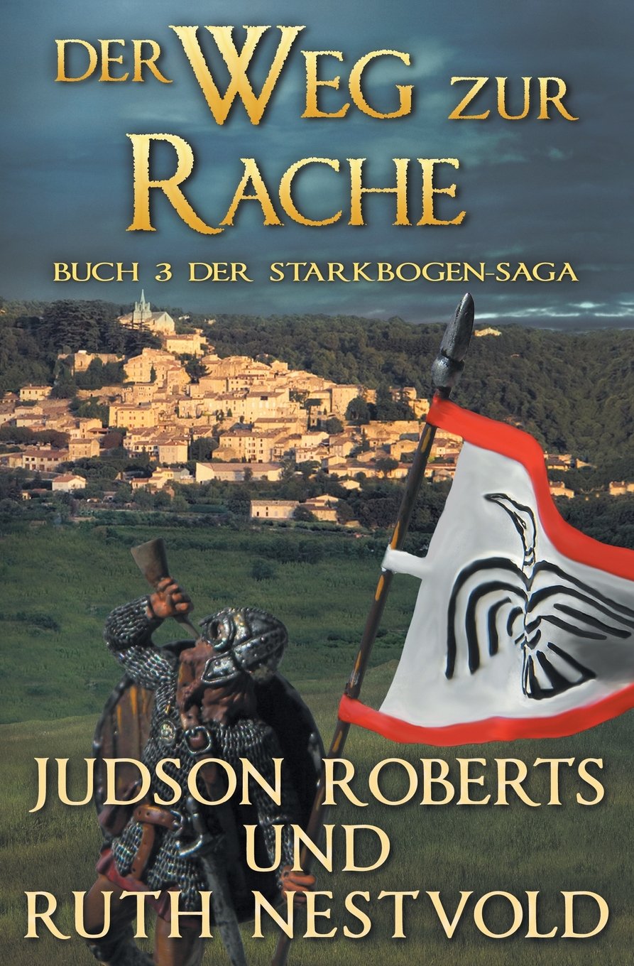 Der Weg zur Rache: Buch drei der Starkbogen-Saga Historical Fiction