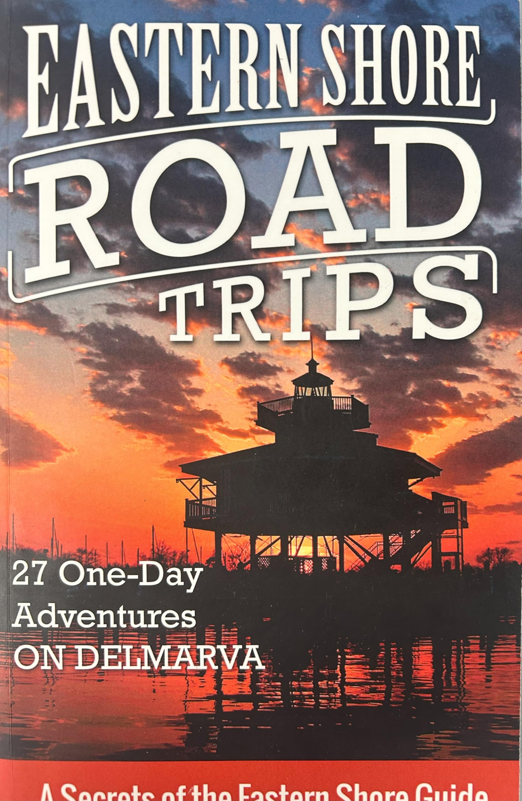 Eastern Shore Road Trips: 27 One-Day Adventures on Delmarva Travel