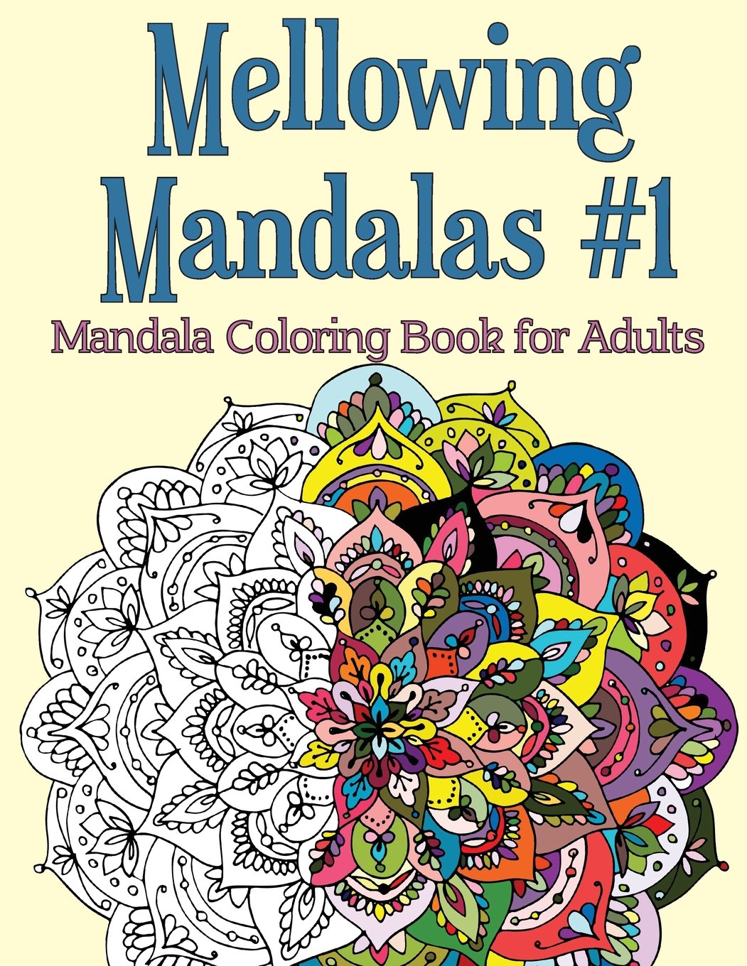 Mellowing Mandalas, Book 1: Mandala Coloring Book for Adults Books