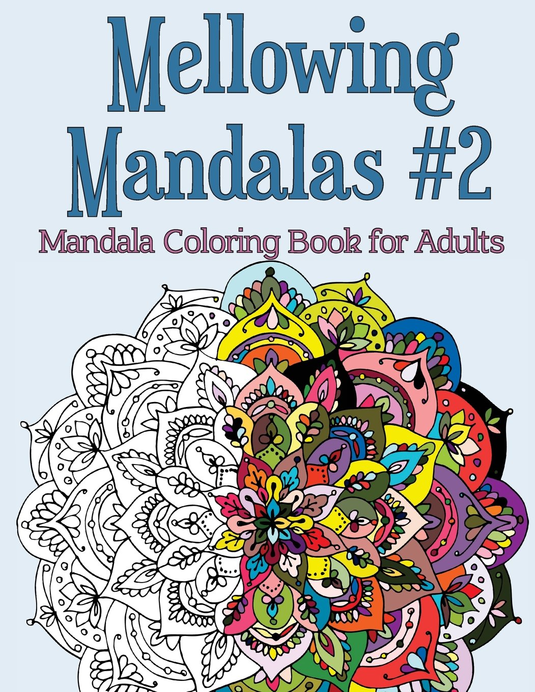 Mellowing Mandalas Book #2: Mandala Coloring Book for Adults Social Sciences