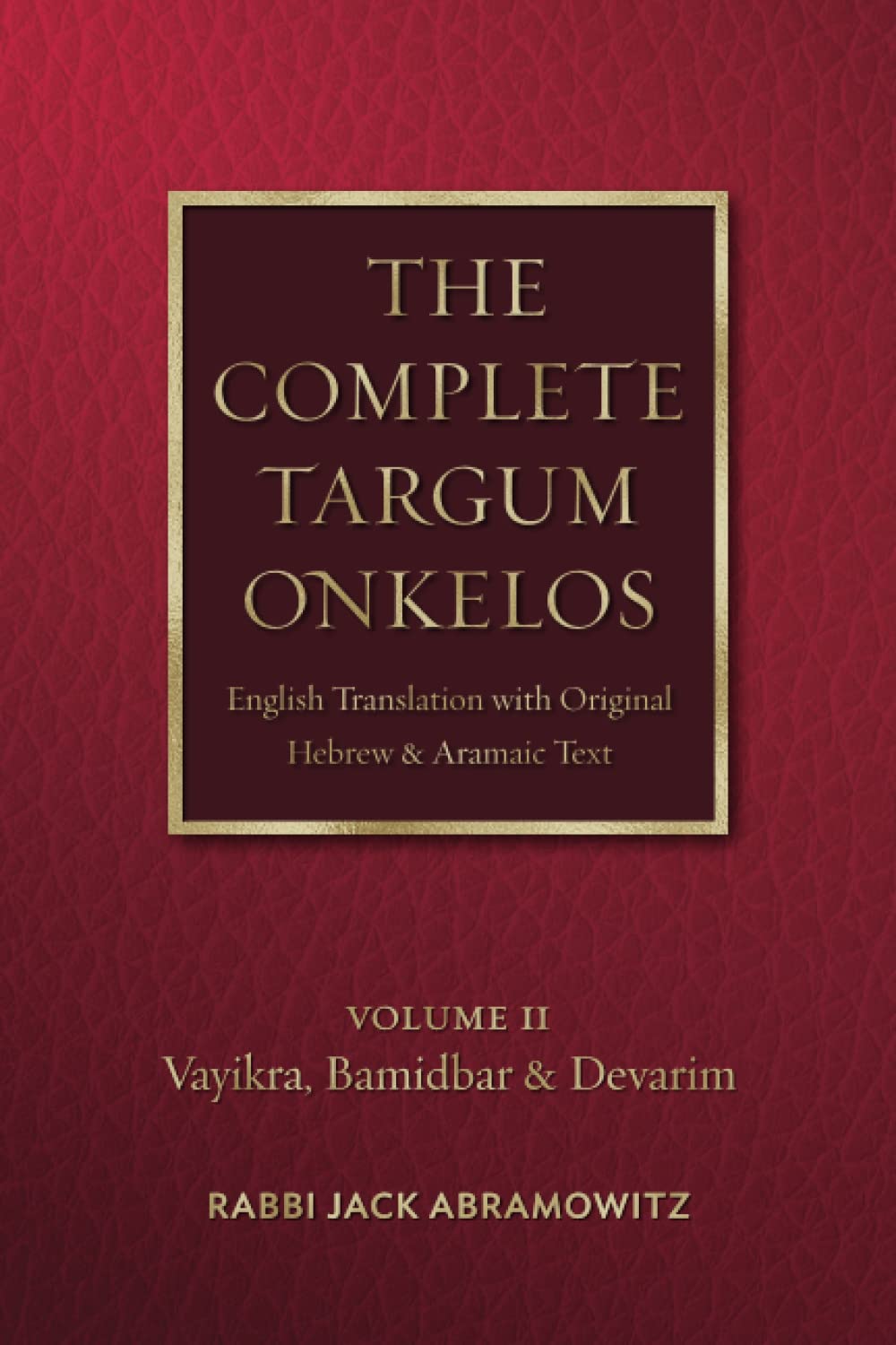 The Complete Targum Onkelos: English Translation with Original Hebrew and Aramaic Text - Volume II Religion & Esotericism