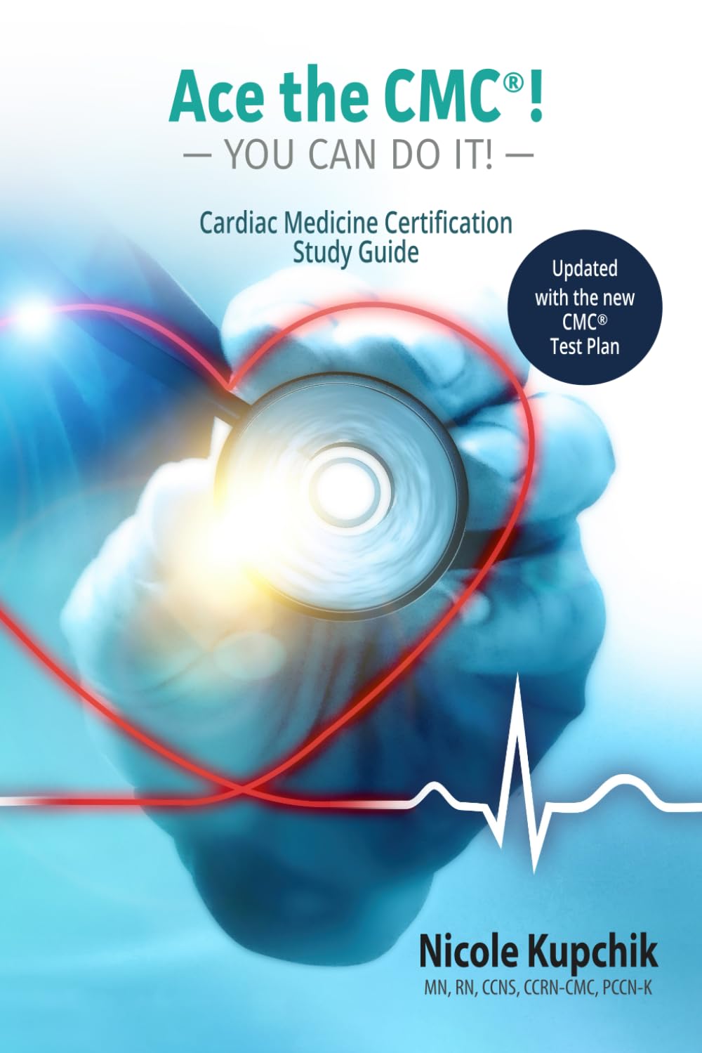Ace the CMC! You Can Do It!: Cardiac Medicine Certification Study Guide Medicine