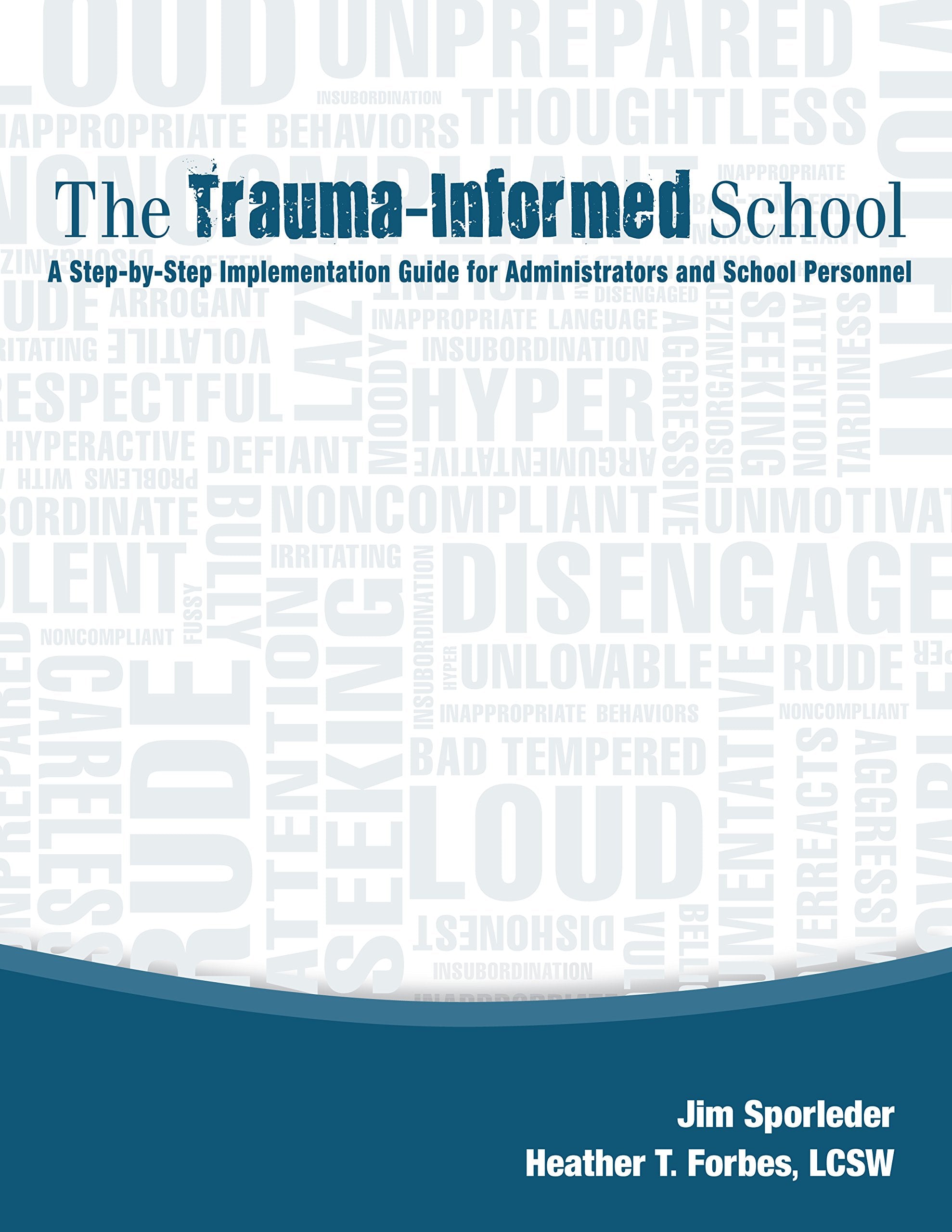 The Trauma-Informed School: A Step-by-Step Implementation Guide for Administrators and School Personnel Books