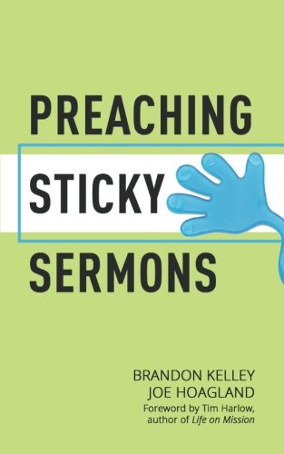 Preaching Sticky Sermons: A Practical Guide to Preparing, Writing, and Delivering Memorable Sermons Religion & Esotericism