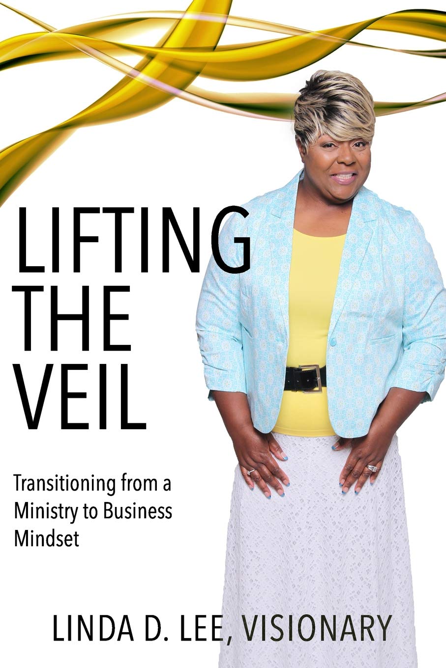 LIFTING THE VEIL: TRANSITIONING FROM A MINISTRY TO BUSINESS MINDSET Study Guides