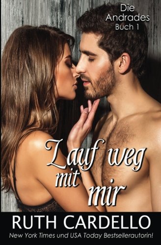 Lauf weg mit mir: Die Andrades, Buch 1 Contemporary Romance