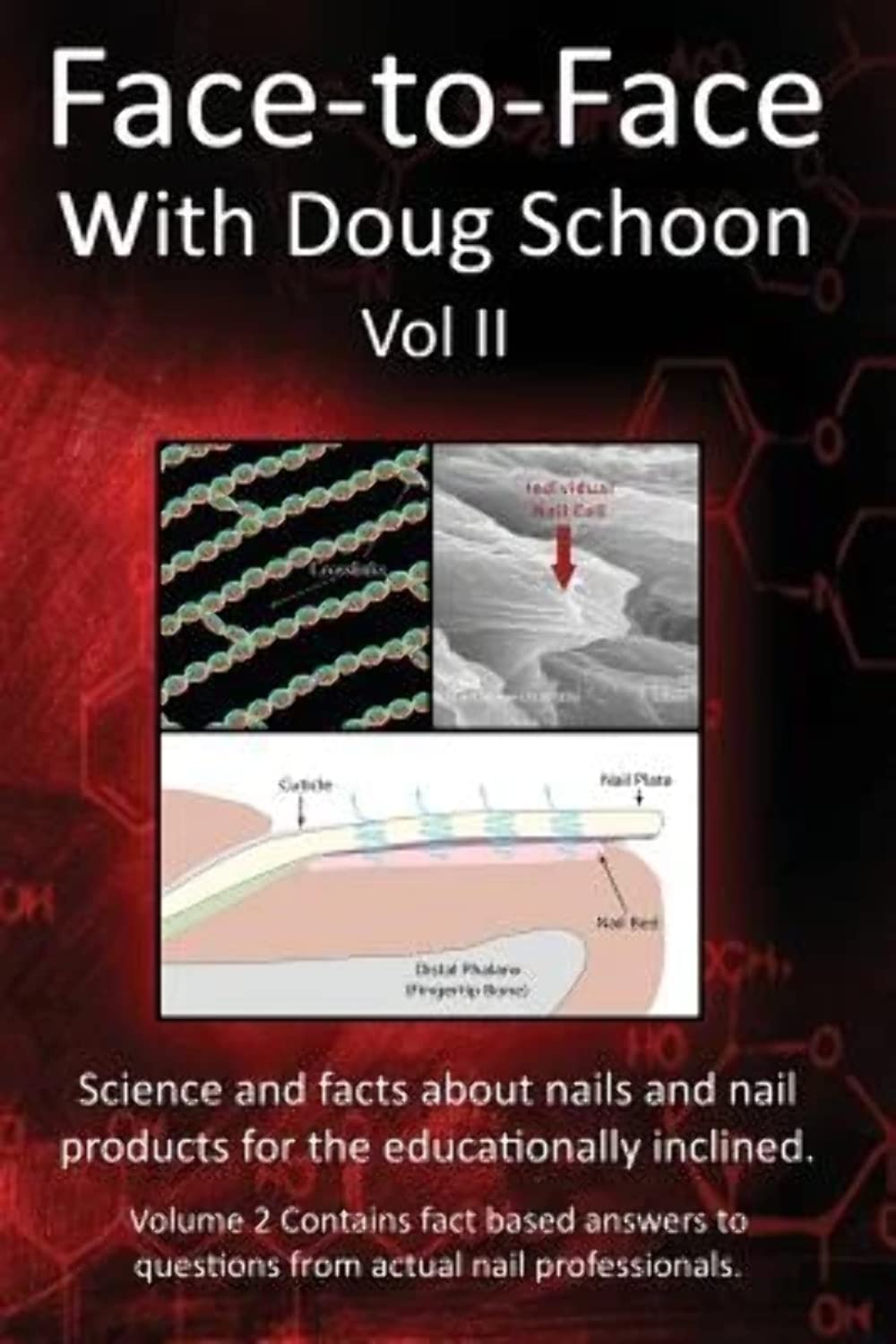 Face-To-Face with Doug Schoon Volume II: Science and Facts about Nails/nail Products for the Educationally Inclined Business, Finance & Career