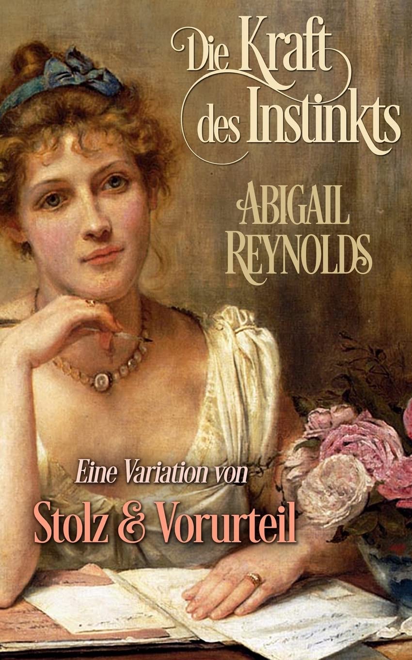Die Kraft des Instinkts: Eine Variation von Stolz & Vorurteil Historical Fiction
