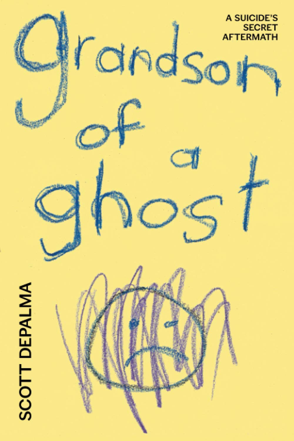 Grandson of a Ghost: A Suicide's Secret Aftermath Social Sciences