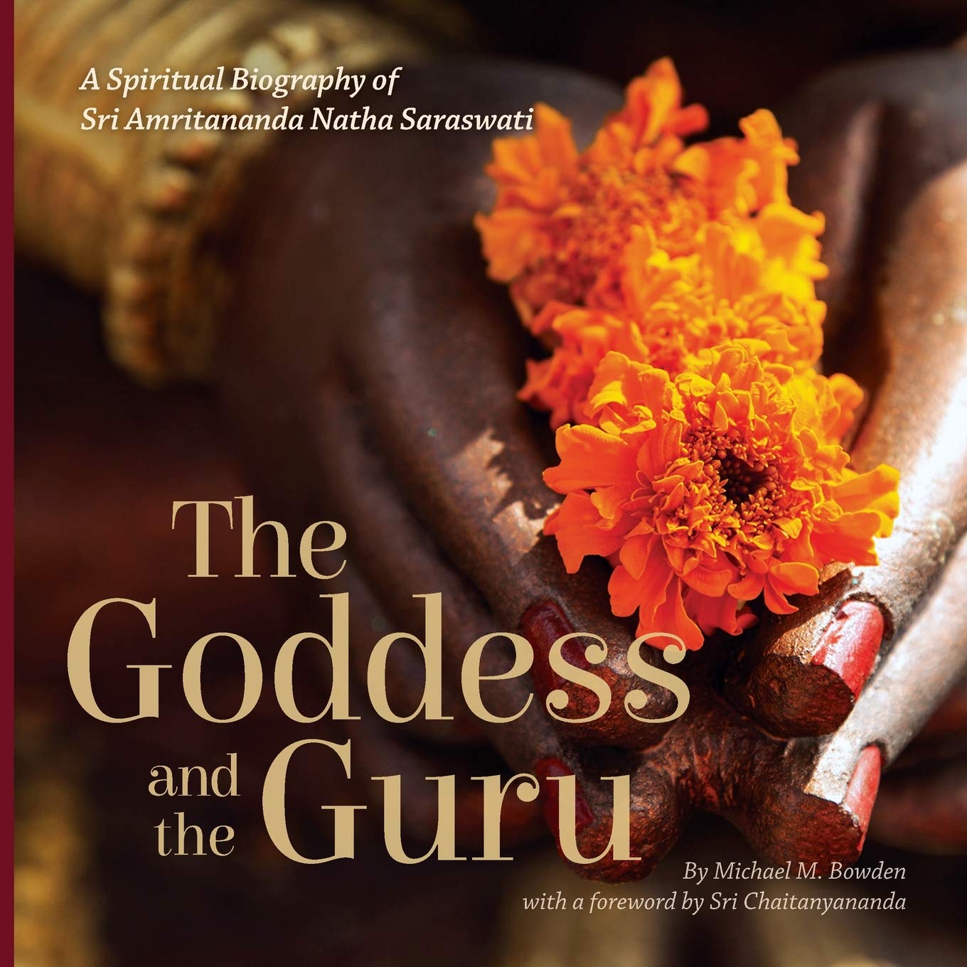 The Goddess and the Guru: A Spiritual Biography of Sri Amritananda Natha Saraswati: A Spiritual Biography of Sri Amritananda Natha Saraswati (black-and-white edition) Philosophy