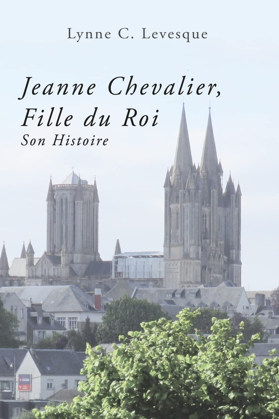 Jeanne Chevalier, Fille du Roi: Son Histoire book