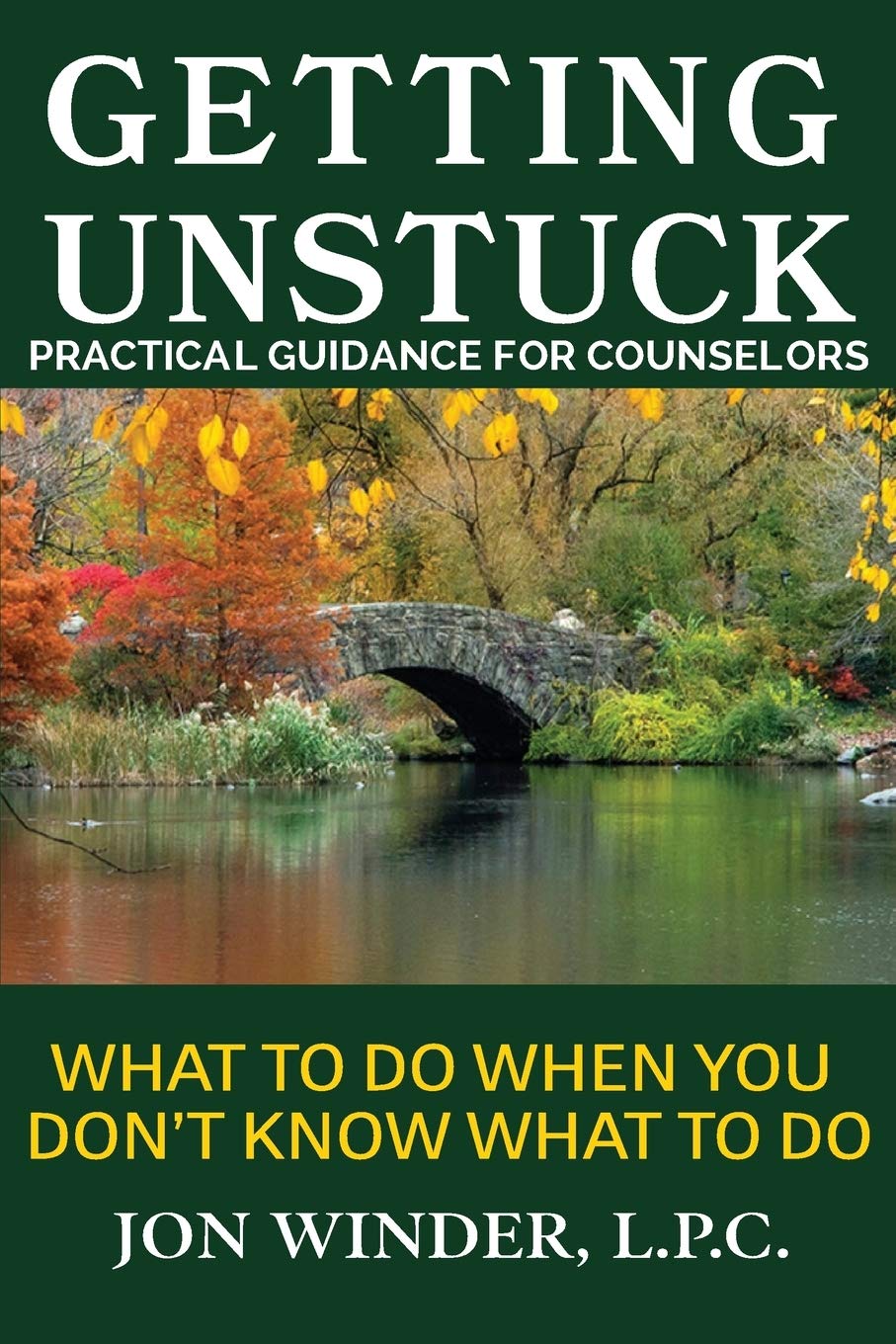 Getting Unstuck: Practical Guidance for Counselors: What to Do When You Don't Know What to Do Medicine