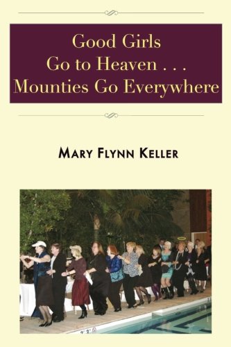 Good Girls Go to Heaven ... Mounties Go Everywhere Partnership & Love